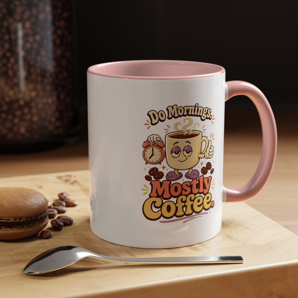 Do Mornings Mostly Coffee Accent Mug — Funny Coffee Lover Gift (11/15oz) 2607039