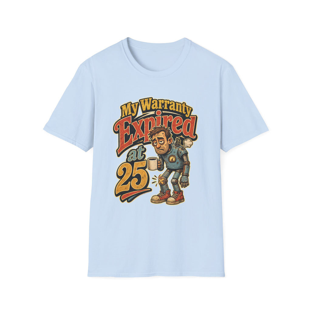 Unisex Soft stylet-Shirt — “My Warranty Expired at 25” Vintage Humorous Tee