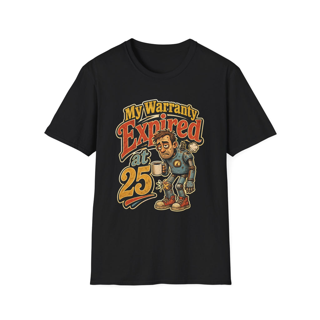 Unisex Soft stylet-Shirt — “My Warranty Expired at 25” Vintage Humorous Tee
