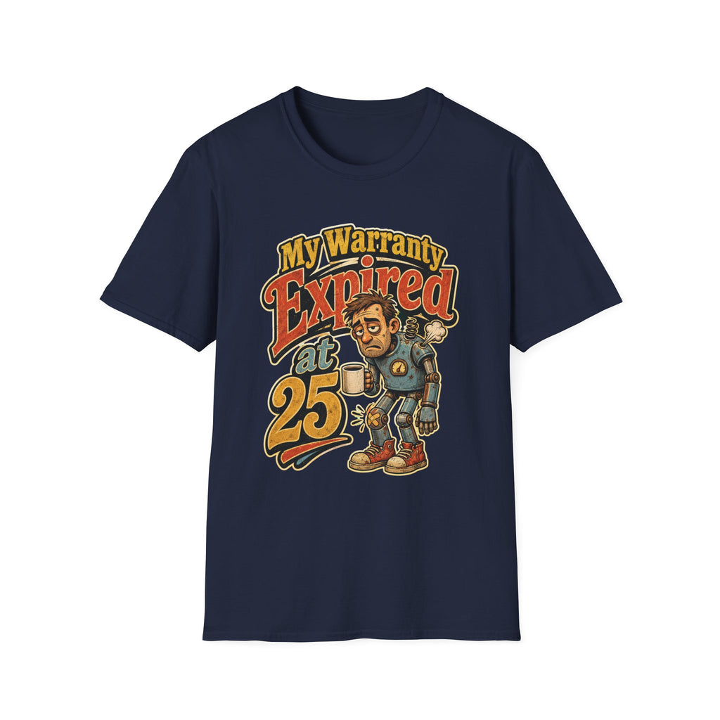 Unisex Soft stylet-Shirt — “My Warranty Expired at 25” Vintage Humorous Tee