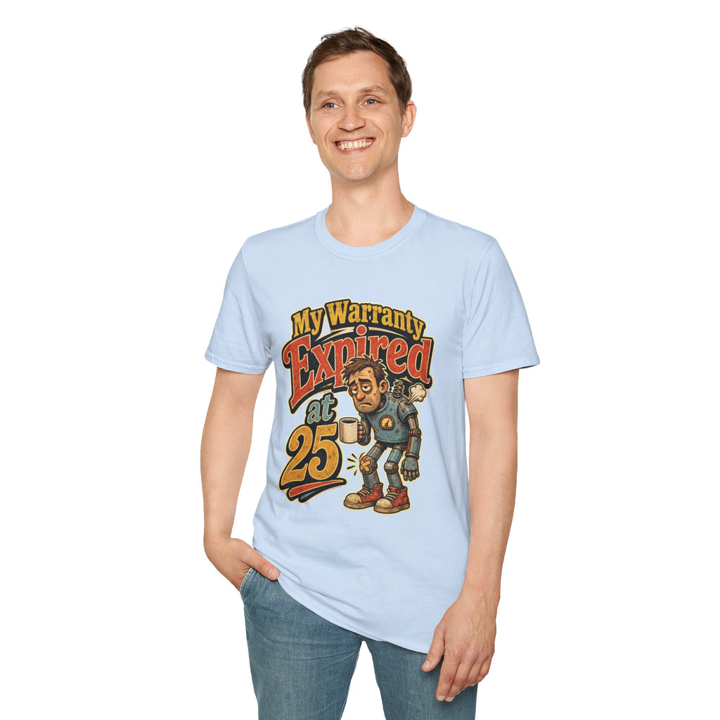 Unisex Soft stylet-Shirt — “My Warranty Expired at 25” Vintage Humorous Tee