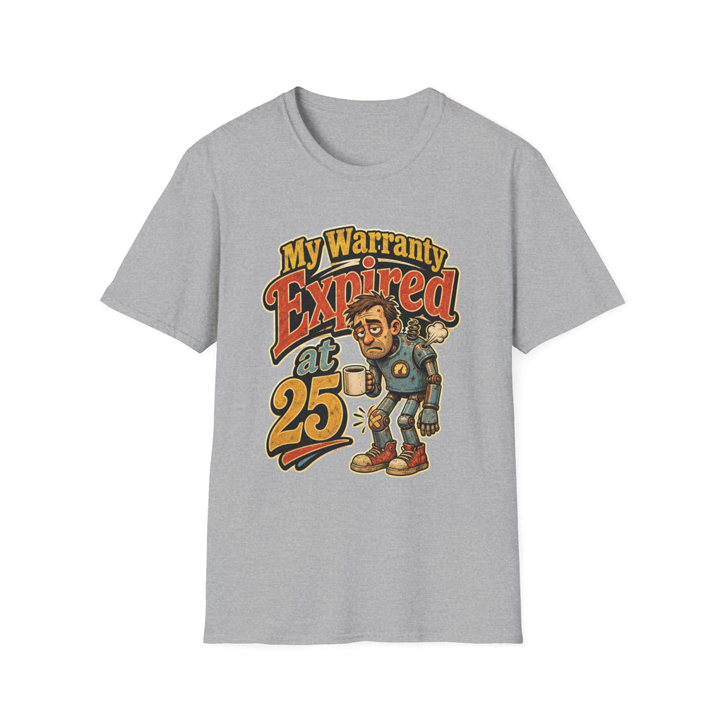 Unisex Soft stylet-Shirt — “My Warranty Expired at 25” Vintage Humorous Tee