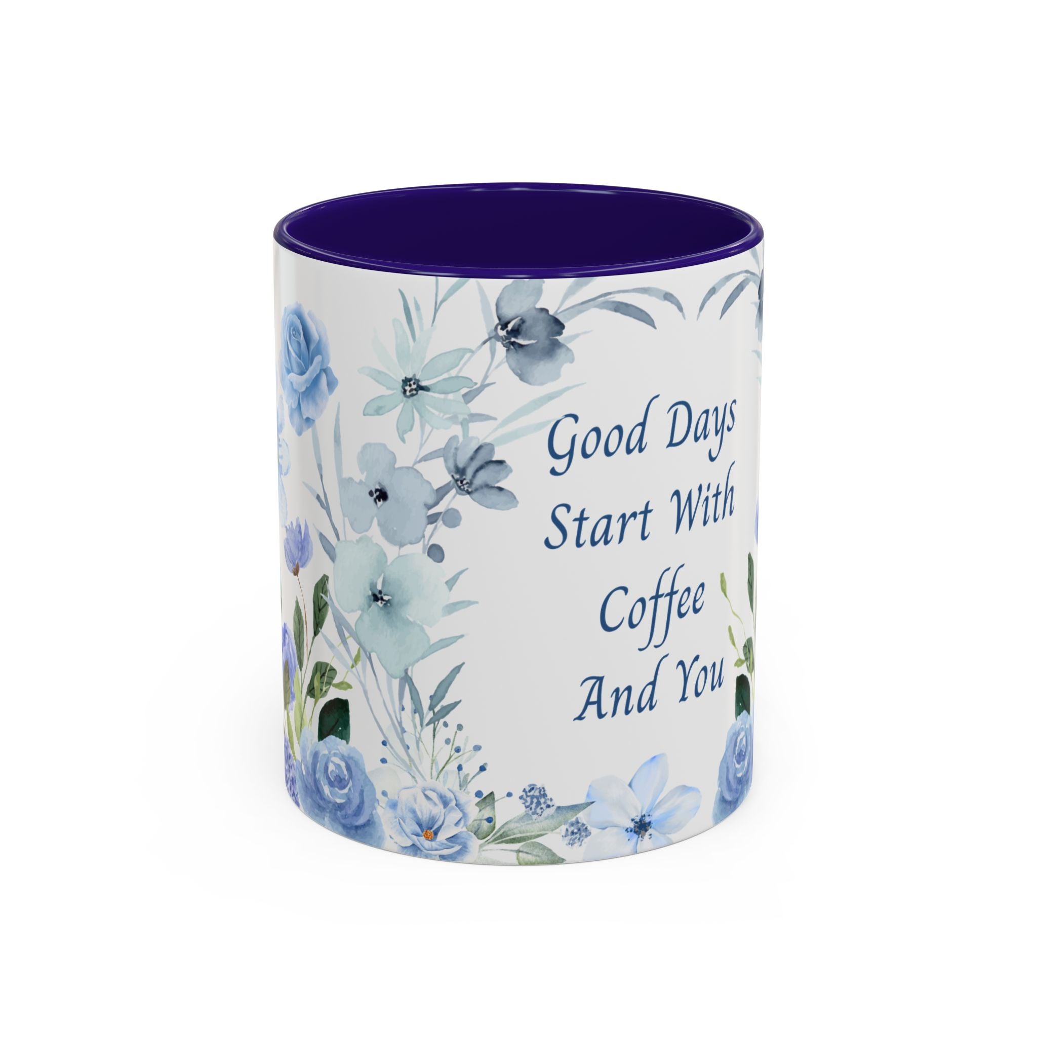 Blue Floral Coffee Mug | Good Days Start With Coffee And You | (11oz & 15oz) 2607046
